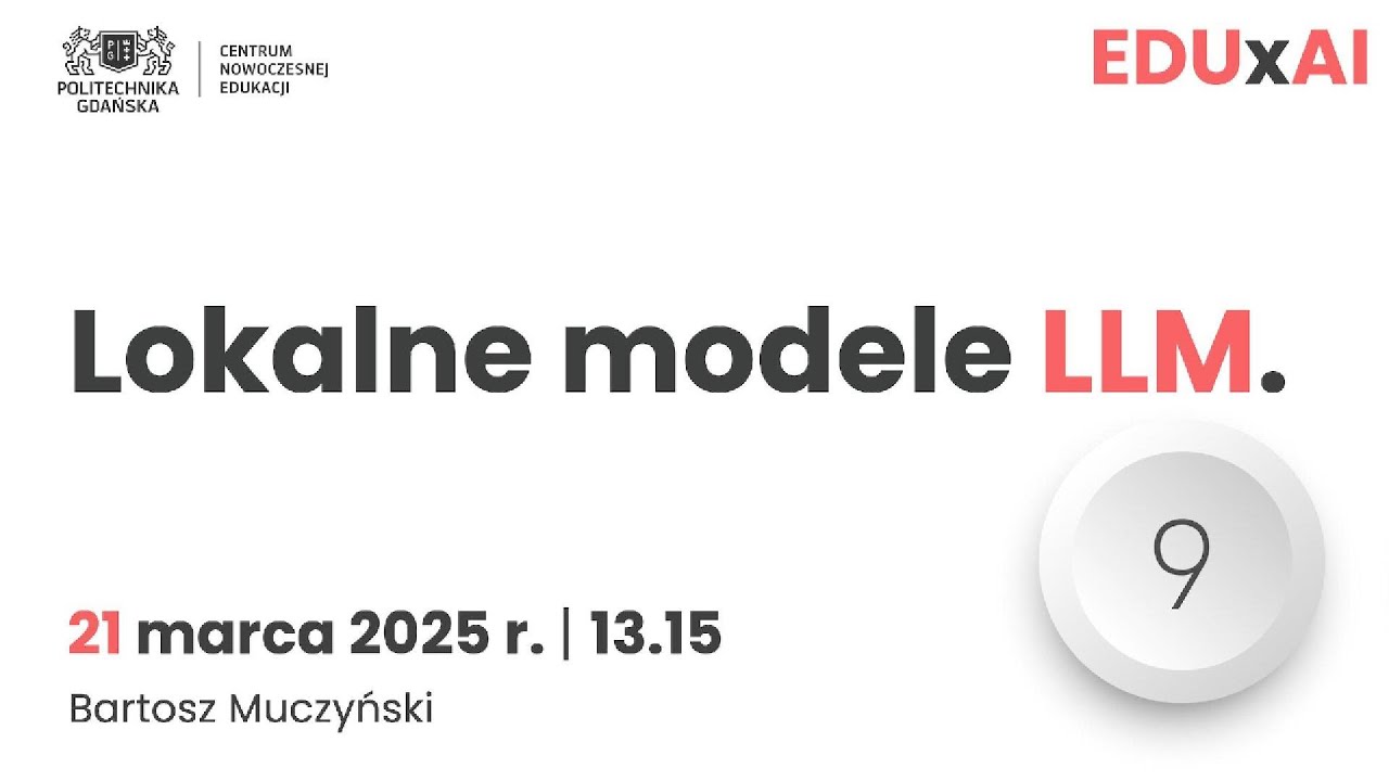 Lokalne modele LLM | 21.03.2025 r. | Dydaktyczne Piątki | Bartosz Muczyński