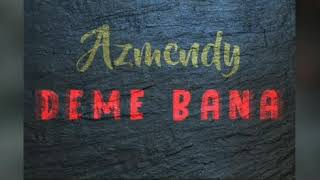 Azmendy - Deme Bana (Offi̇ci̇al Audi̇o)