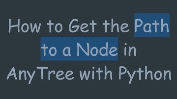 How to Get the Path to a Node in AnyTree with Python