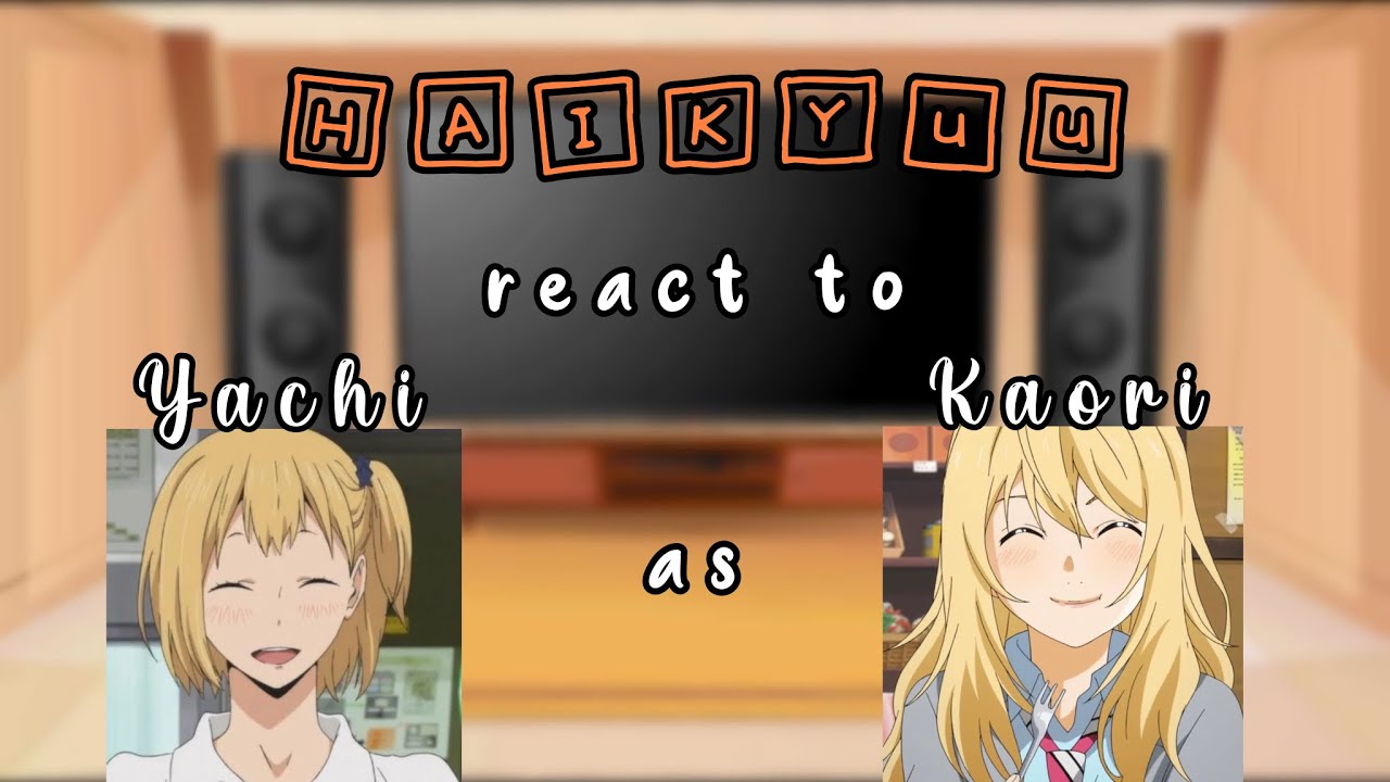Haikyuu react to Yachi’s future as Kaori Miyazono from Your Lie in April