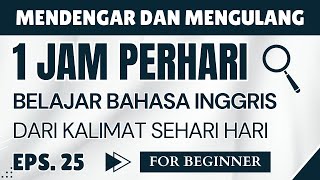 Mudah dan Pelan ! berlatih kalimat bahasa Inggris sehari hari dan artinya II Eps. 25