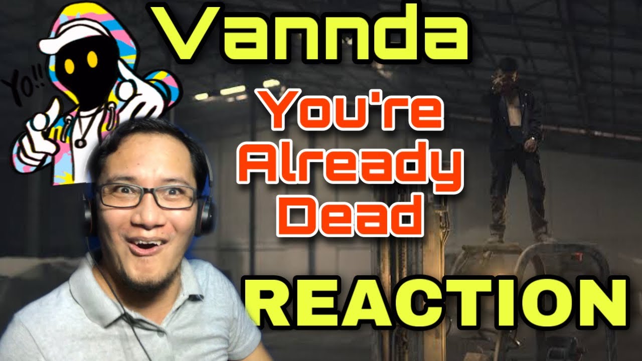 FIRST TIME REACTING TO VANNDA YOU’RE ALREADY DEAD (OFFICIAL MUSIC VIDEO) YouTube