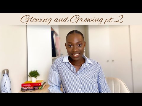 Glow up with me pt.2 | How I have been able to glow and grow