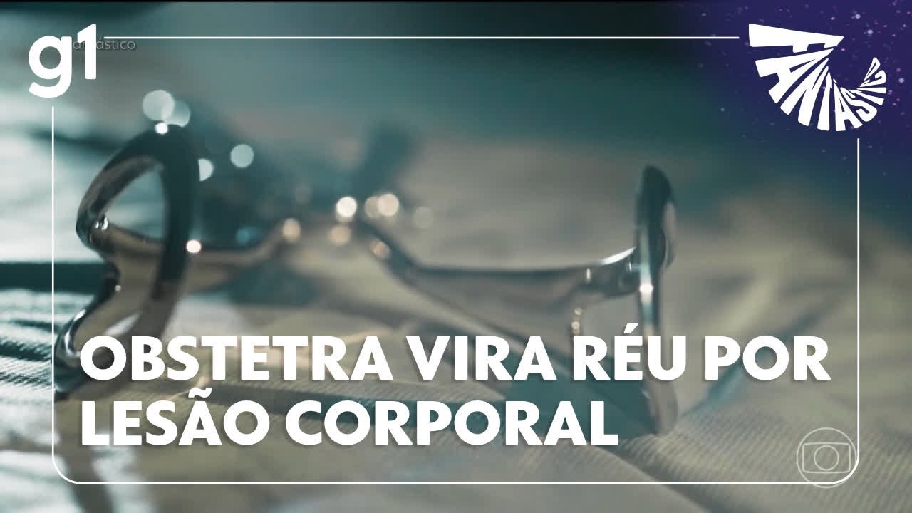 Fantástico: médico obstetra vira réu por lesão corporal em parto