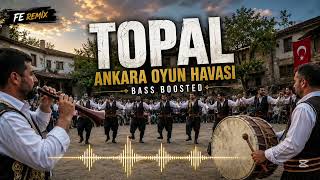 Topal Ankara Oyun Havası Bass Boosted