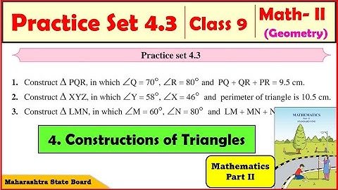 Practice set 4.3 Constructions of triangles Class 9 Maths Part 2 | Maharashtra state Board #class9