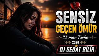 Sensiz Geçen Ömür (Damar Türkü) 2026 - Dj Sedat Bi̇li̇r
