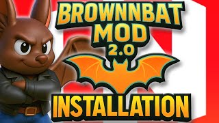 Brown Bat Mod 2.0 Download / Install Guide [OLD VERSION]