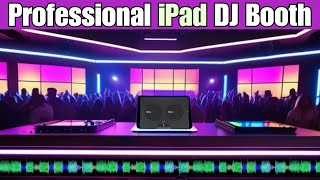 Tips for Setting Up a Professional iPad DJ Booth