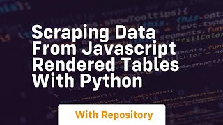 Scraping data from javascript rendered tables with python