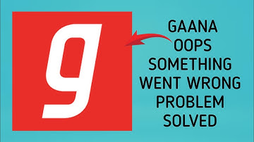 How To Solve Gaana App Oops Something Went Wrong Please Try Again Later Problem|| Rsha26 Solutions