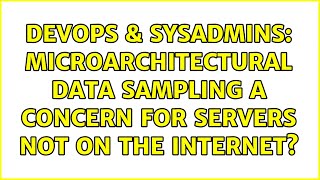 DevOps & SysAdmins: Microarchitectural Data Sampling a concern for servers not on the internet?