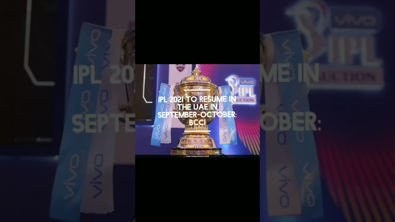 IPL 2021 to resume in the UAE in September-October : BCCI                           