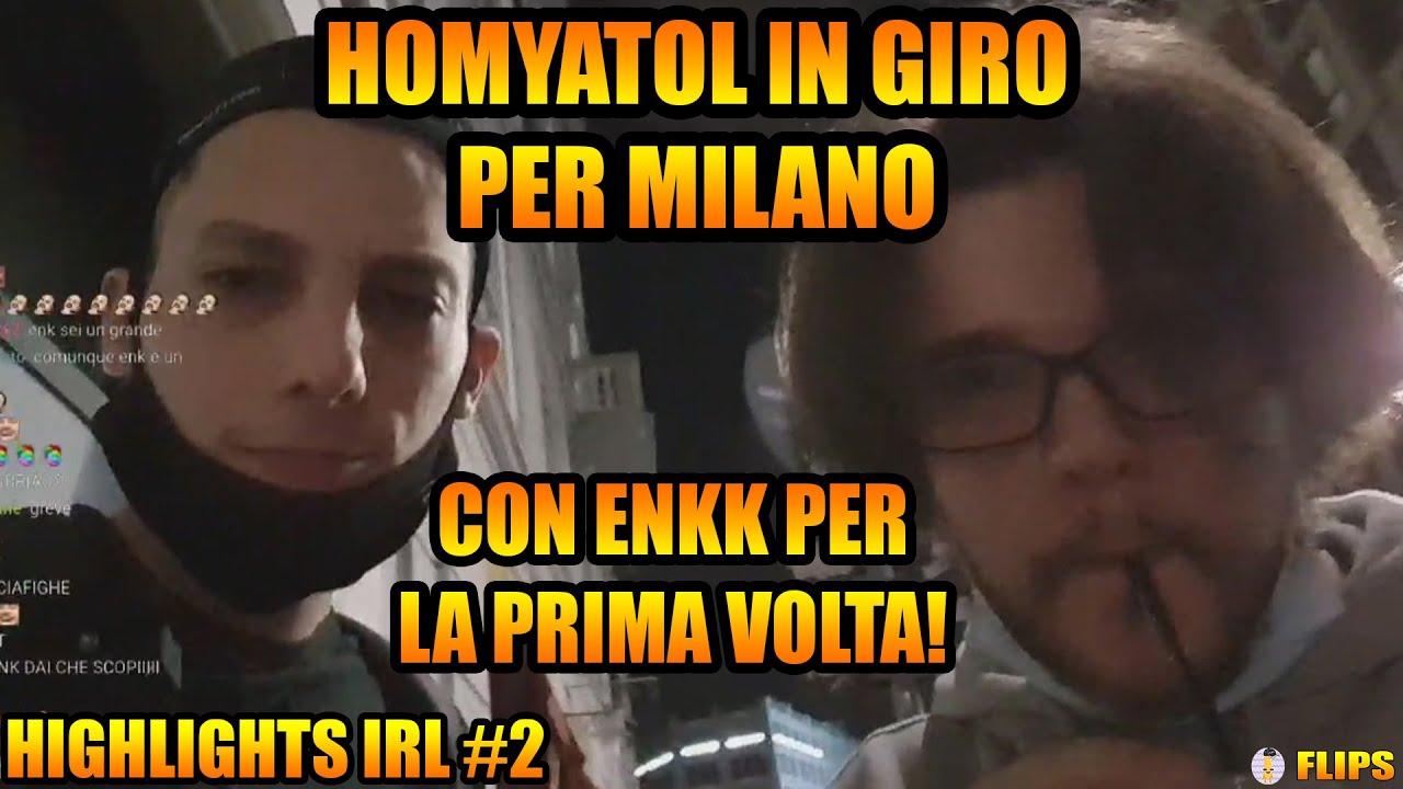 HOMYATOL IN GIRO PER MILANO CON ENKK PER LA PRIMA VOLTA | HOMYATOL LIVE | HIGHLIGHTS IRL #2