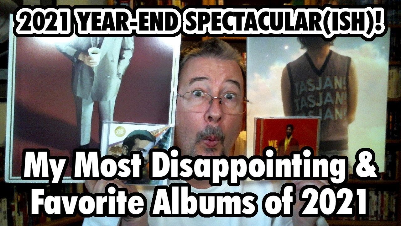 My Favorite Albums of 2021 (and most disappointing listens)! - Year-End Spectacular(ish) part 2