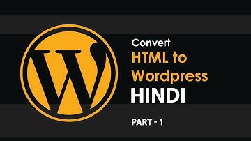 How to make WordPress Website in Hindi || How to Convert HTML to WordPress in Hindi || Part - 1