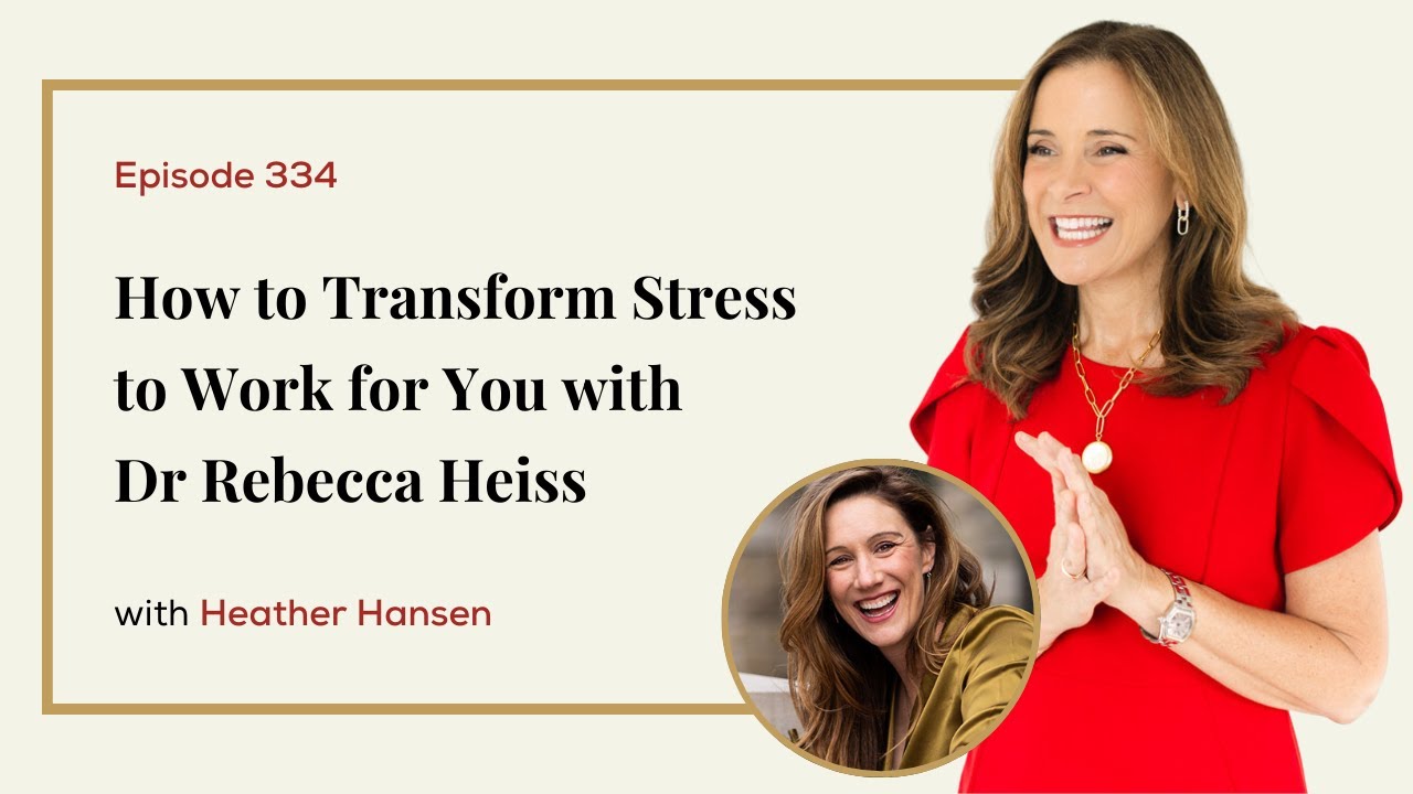 How to Transform Stress to Work for You with Dr Rebecca Heiss