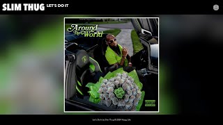 Slim Thug - Let's Do It (Official Audio)