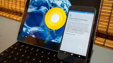 How to update your phone to Android O | Key features of Android O
