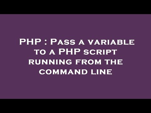 PHP : Pass a variable to a PHP script running from the command line