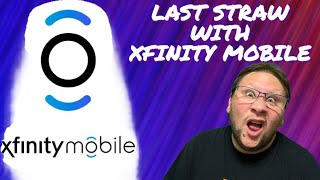 My Last Straw with Xfinity Mobile!