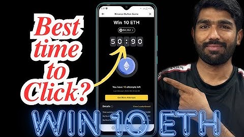 What Could be Best time to Click & Win 10 ETH in Binance Button Game | How to win 10 ETH in Binance?