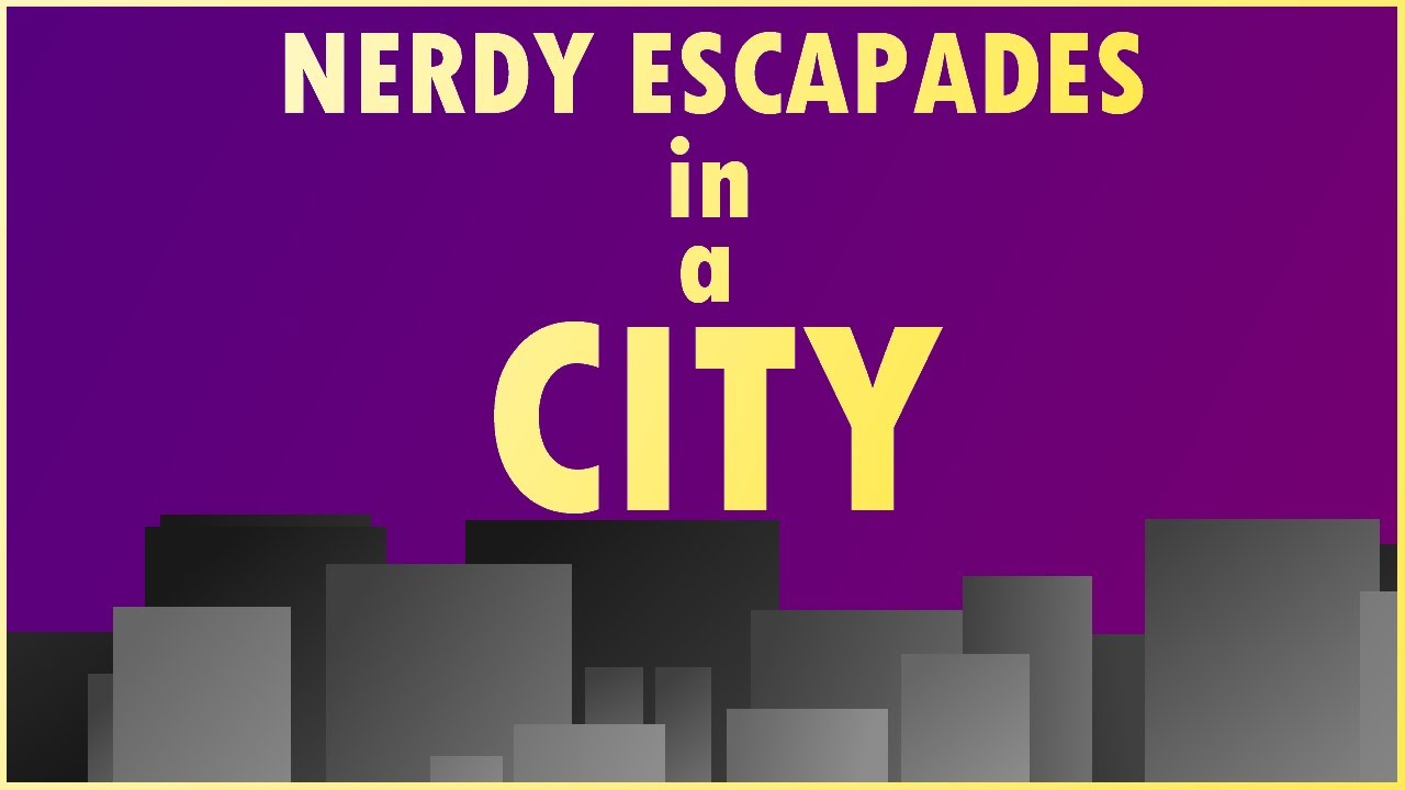 Nerdy Escapades in a City