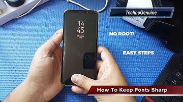 Make Font Sharper And Clear on Samsung Galaxy S8, Galaxy S9
