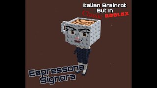 Espressona Signora Italian Brainrot But In Classic Roblox Ep7