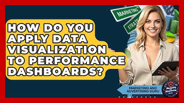 How Do You Apply Data Visualization To Performance Dashboards? - Marketing and Advertising Guru