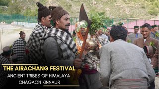 The Airachang Festival | Chagaon Kinnaur | Ancient Tribes of Himalaya | India | Festival of Mahadev