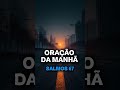 oração da manhã | salmos 67 | jornada da oração #profetico #jesus #biblia #reflexão #oração