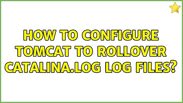 How to configure tomcat to rollover catalina.log log files?