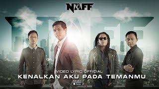 Video thumbnail of "NAFF - Kenalkan Aku Pada Temanmu (Official Lyric Video)"