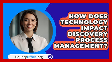 How Does Technology Impact Discovery Process Management? - CountyOffice.org