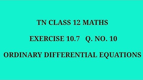 TN 12 maths |exercise 10.7|q. no.10|chapter 10| ordinary differential equations |gmrrao maths|