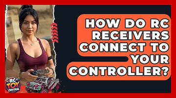 How Do RC Receivers Connect To Your Controller? - RC Toy Central