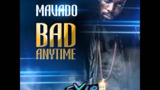 MAVADO - BAD ANYTIME [JAN 2015] FIX UP RIDDIM [H2O RECORDS] @DJ-YOUNGBUD