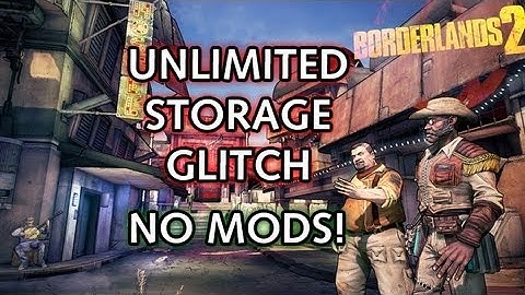 Borderlands 2 - Unlimited Storage Glitch [PATCHED]