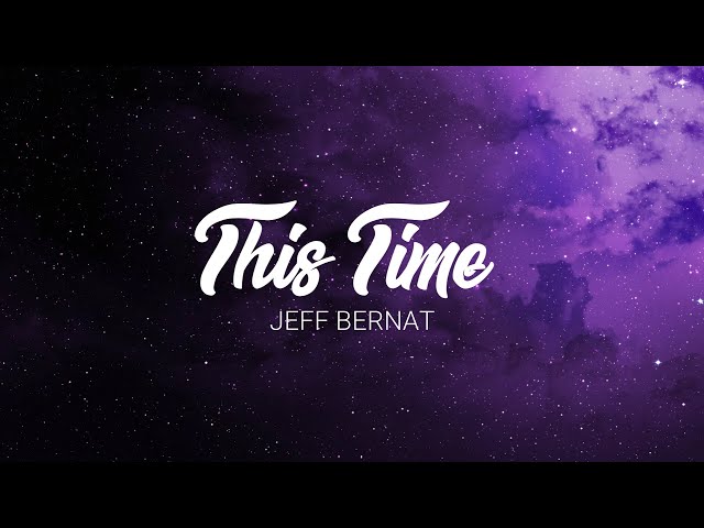 Jeff Bernat - This Time (Lyric Video)