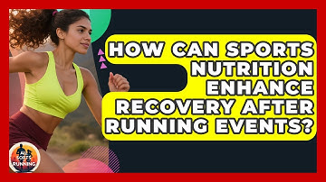 How Can Sports Nutrition Enhance Recovery After Running Events? - All Sorts Of Running
