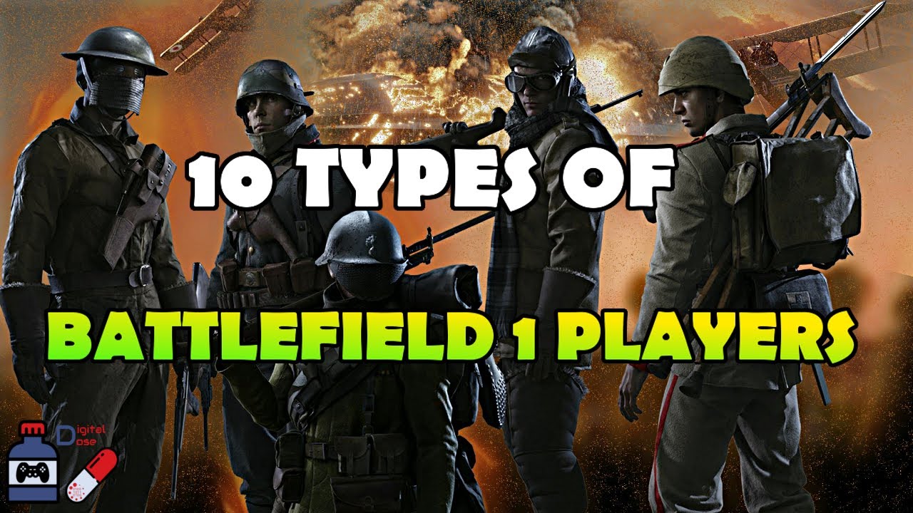 10 TYPES OF BATTLEFIELD 1 PLAYERS