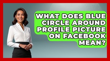 What Does Blue Circle Around Profile Picture on Facebook Mean? - Everyday-Networking