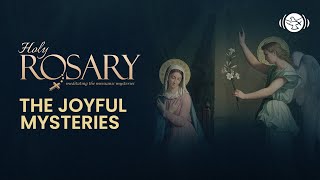 Holy Rosary | The Joyful Mysteries