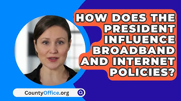 How Does The President Influence Broadband And Internet Policies? - CountyOffice.org