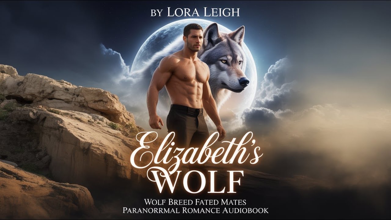 Elizabeth's Wolf by Lora Leigh | Wolf Breed Fated Mates Paranormal Romance Audiobook