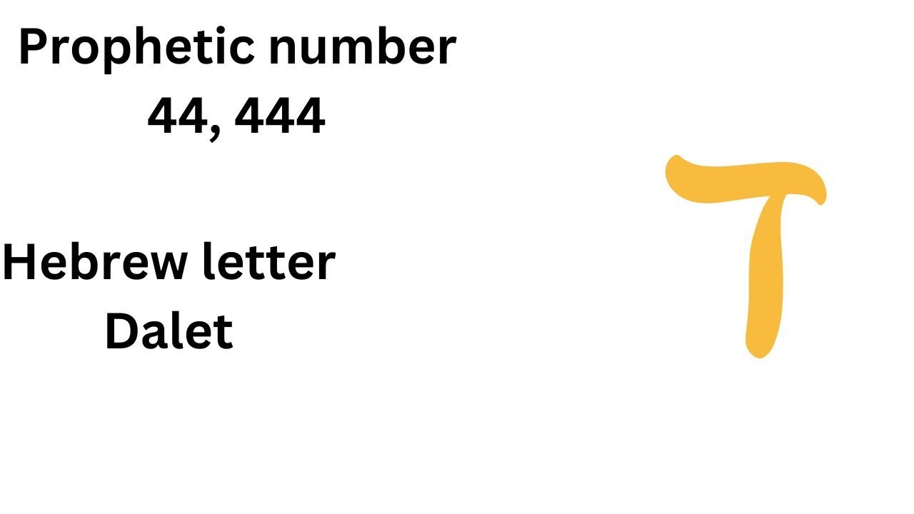 Unlocking the meaning of the Prophetic number 44, 444 with the fourth Hebrew letter dalet.