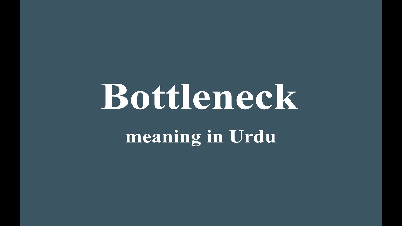 bottleneck-meaning-in-urdu-youtube