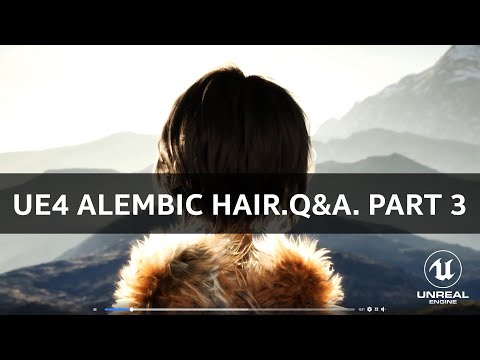 Unreal Engine 4.26. Alembic Hair. Q&A Часть 3. Официальные ответы от сообщества UE4.