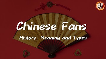 Chinese Fans: History, Meaning, and Types
